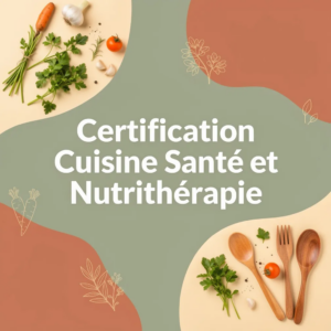 Certification Cuisine Santé et Nutrithérapie