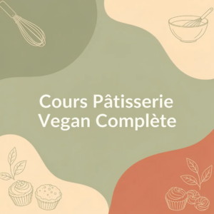 Cours Pâtisserie Vegan Complète