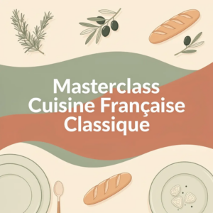 Masterclass Cuisine Française Classique
