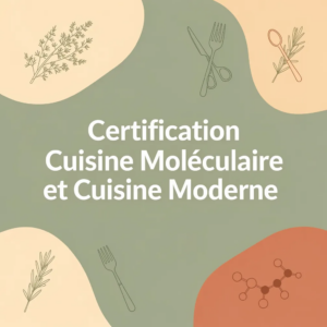 Certification Cuisine Moléculaire et Cuisine Moderne