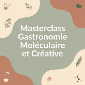 Masterclass Gastronomie Moléculaire et Créative