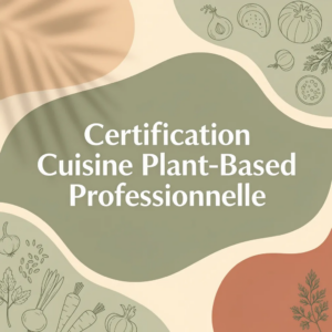 Certification Cuisine Plant-Based Professionnelle