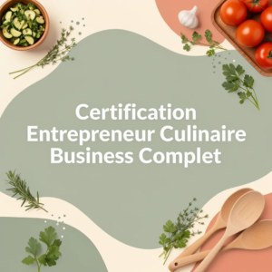 Certification Entrepreneur Culinaire Business Complet