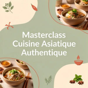 Masterclass Cuisine Asiatique Authentique